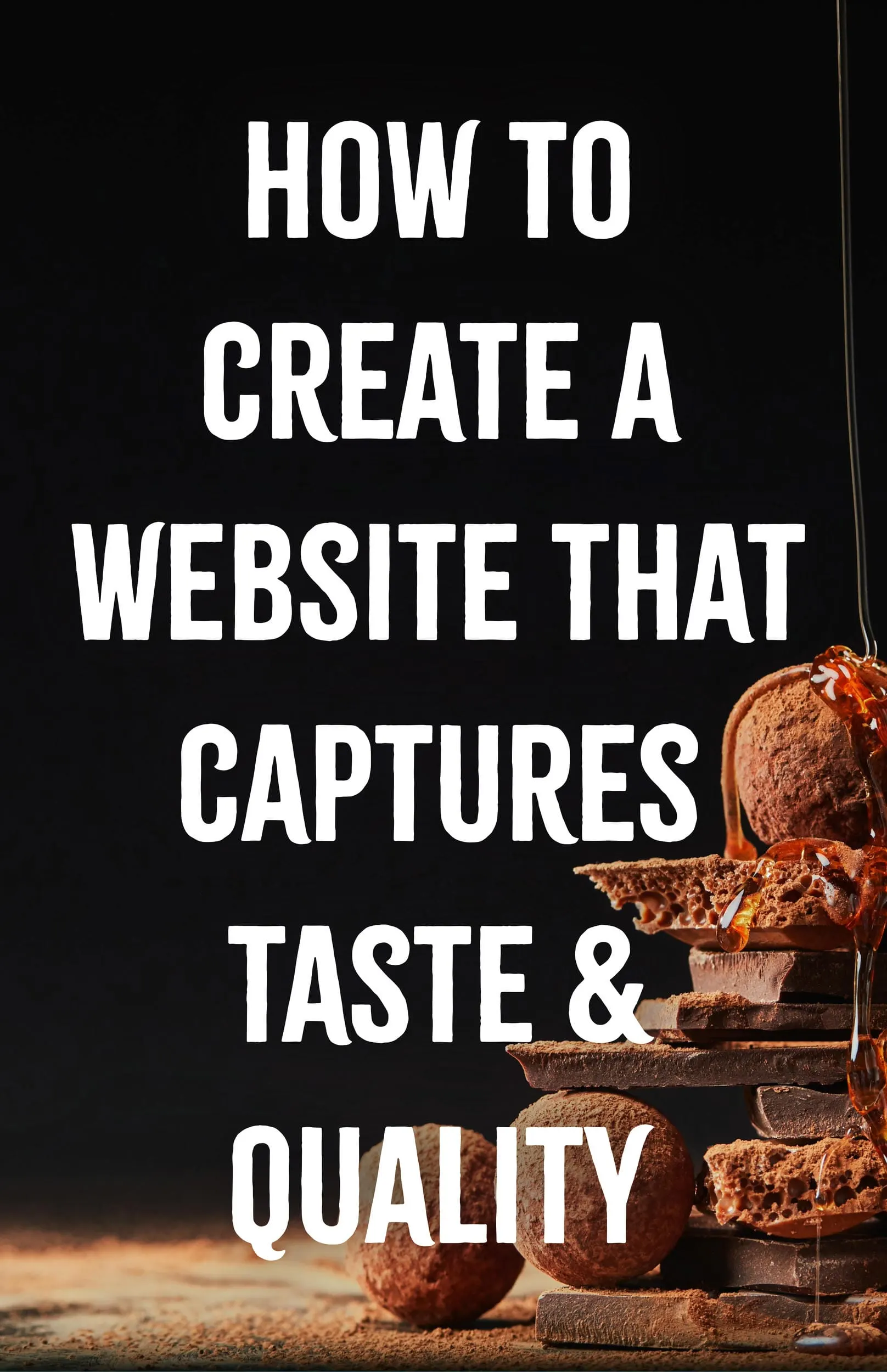 How to Create a Website That Captures Taste and Quality