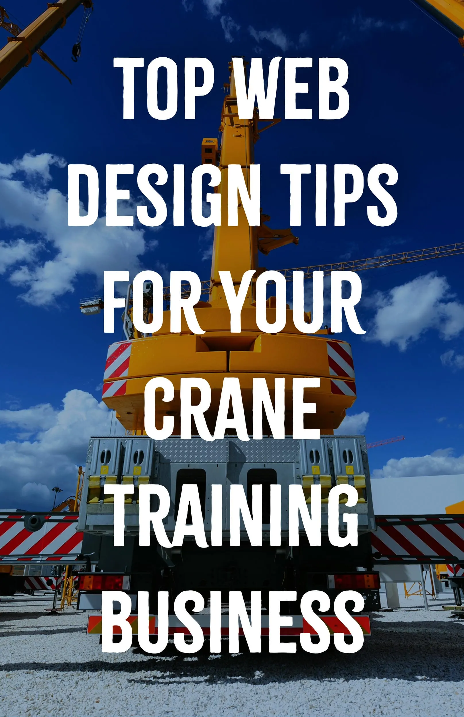 Top Web Design Tips for Your Crane Training Business