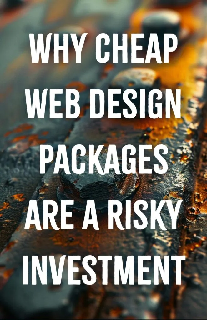 Why Cheap Web Design Packages Are a Risky Investment