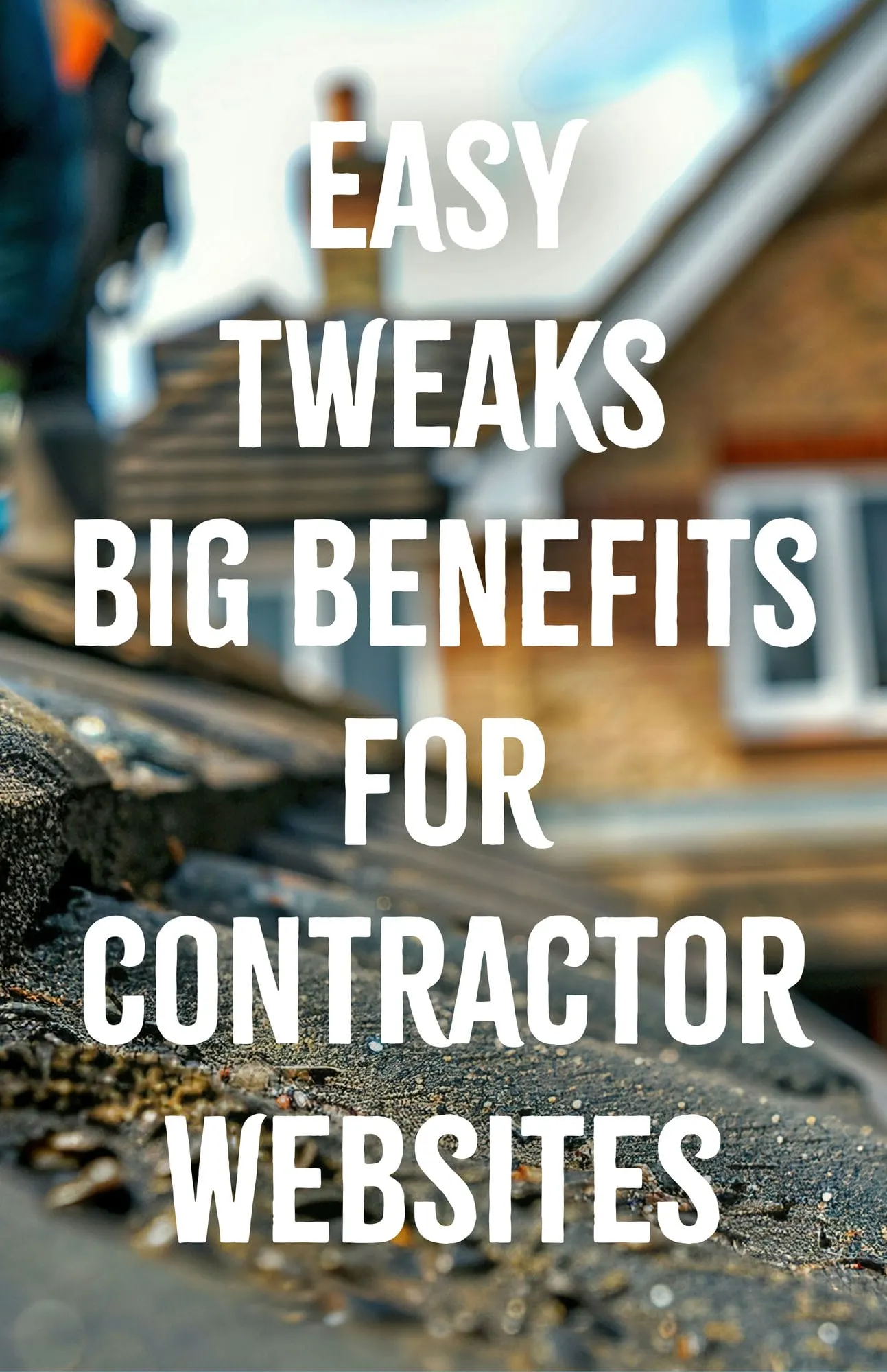 Easy Tweaks Big Benefits for Contractor Websites