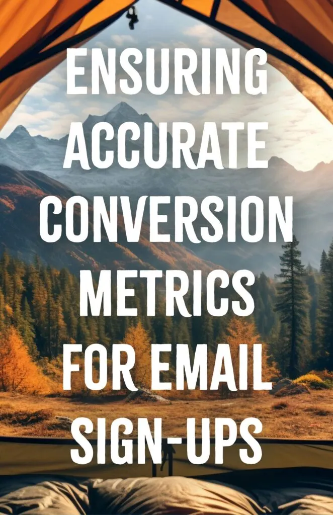 Ensuring Accurate Conversion Metrics for Email Sign Ups