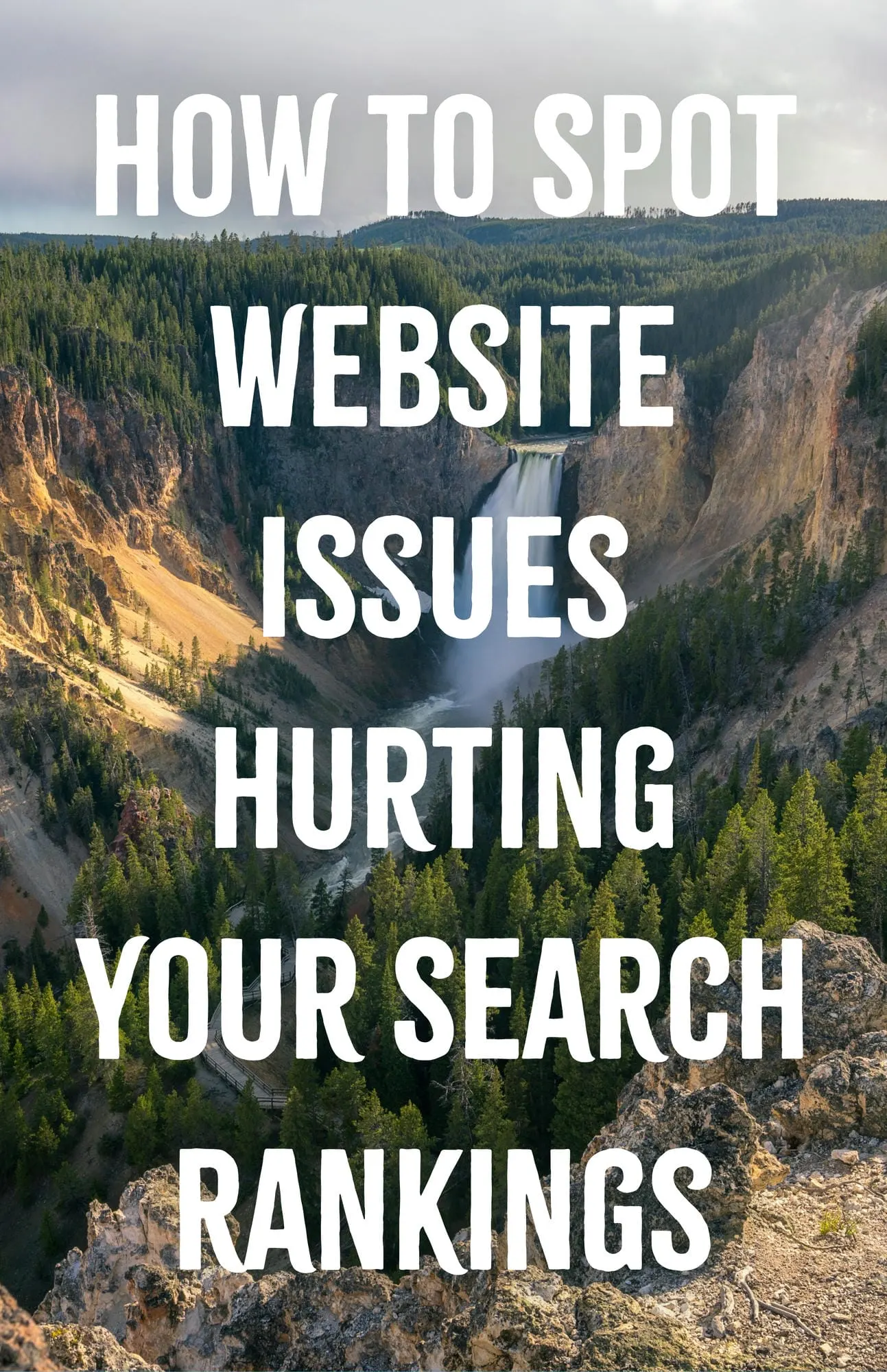 How to Spot Website Issues Hurting Your Search Rankings