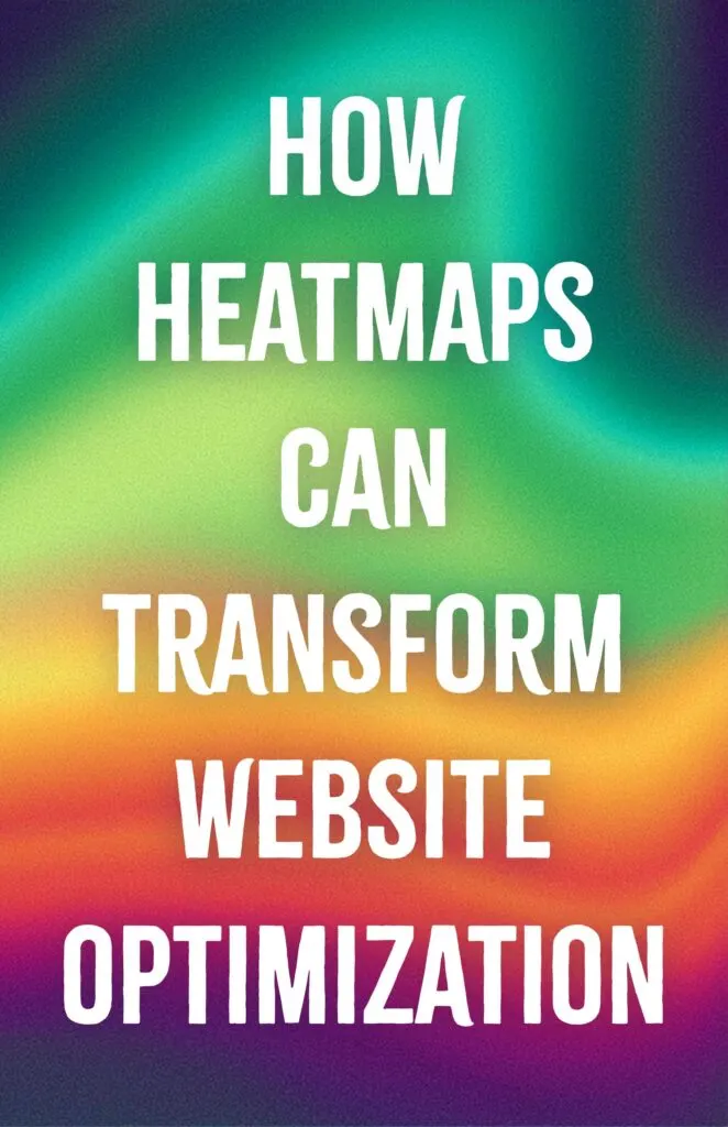 How Heatmaps Can Transform Website Optimization