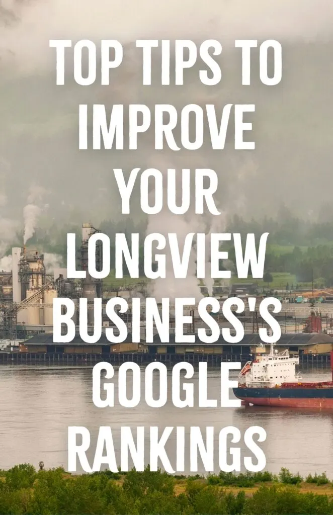 Top Tips to Improve Your Longview Businesss Google Rankings