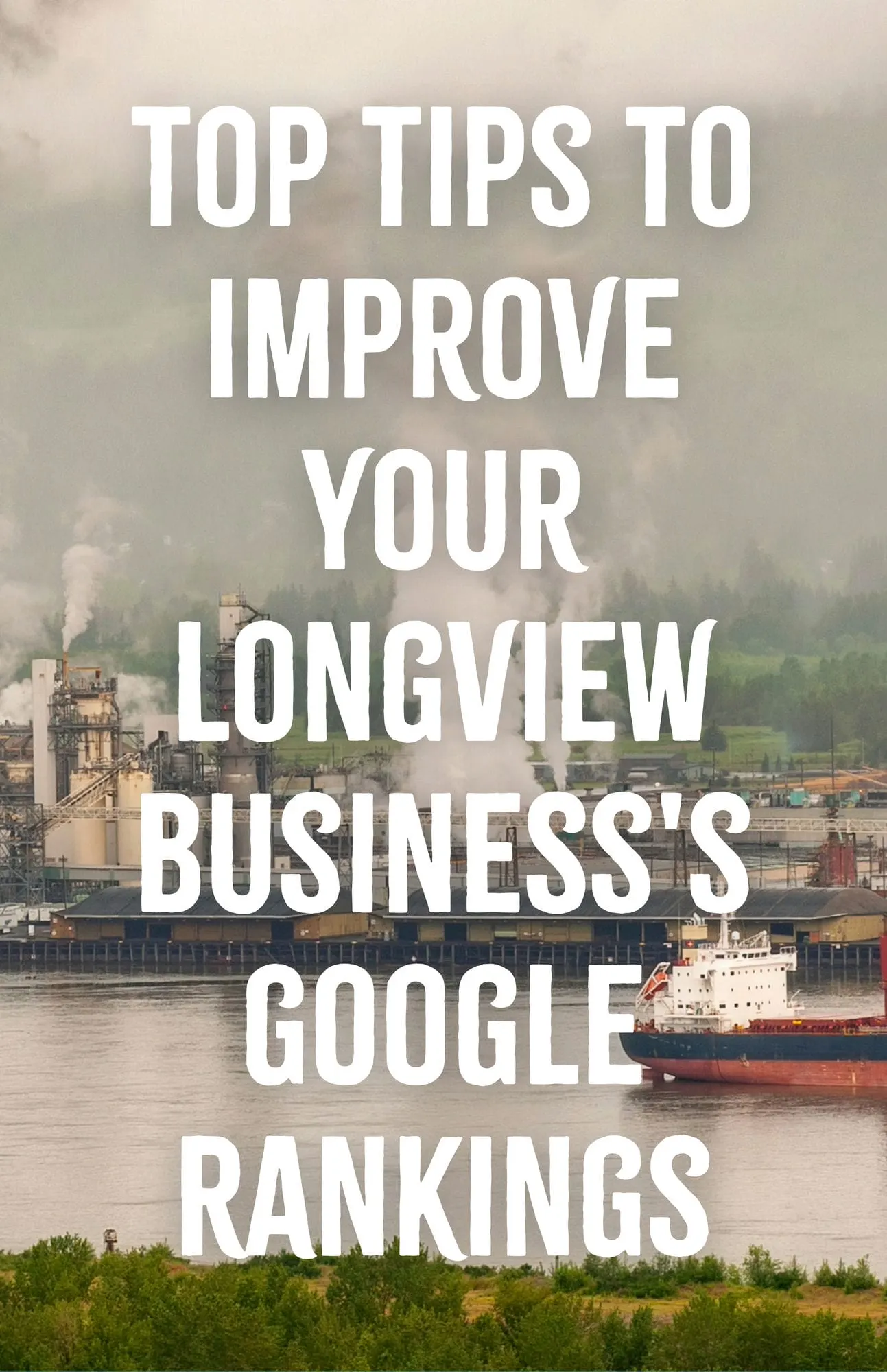 Top Tips to Improve Your Longview Businesss Google Rankings