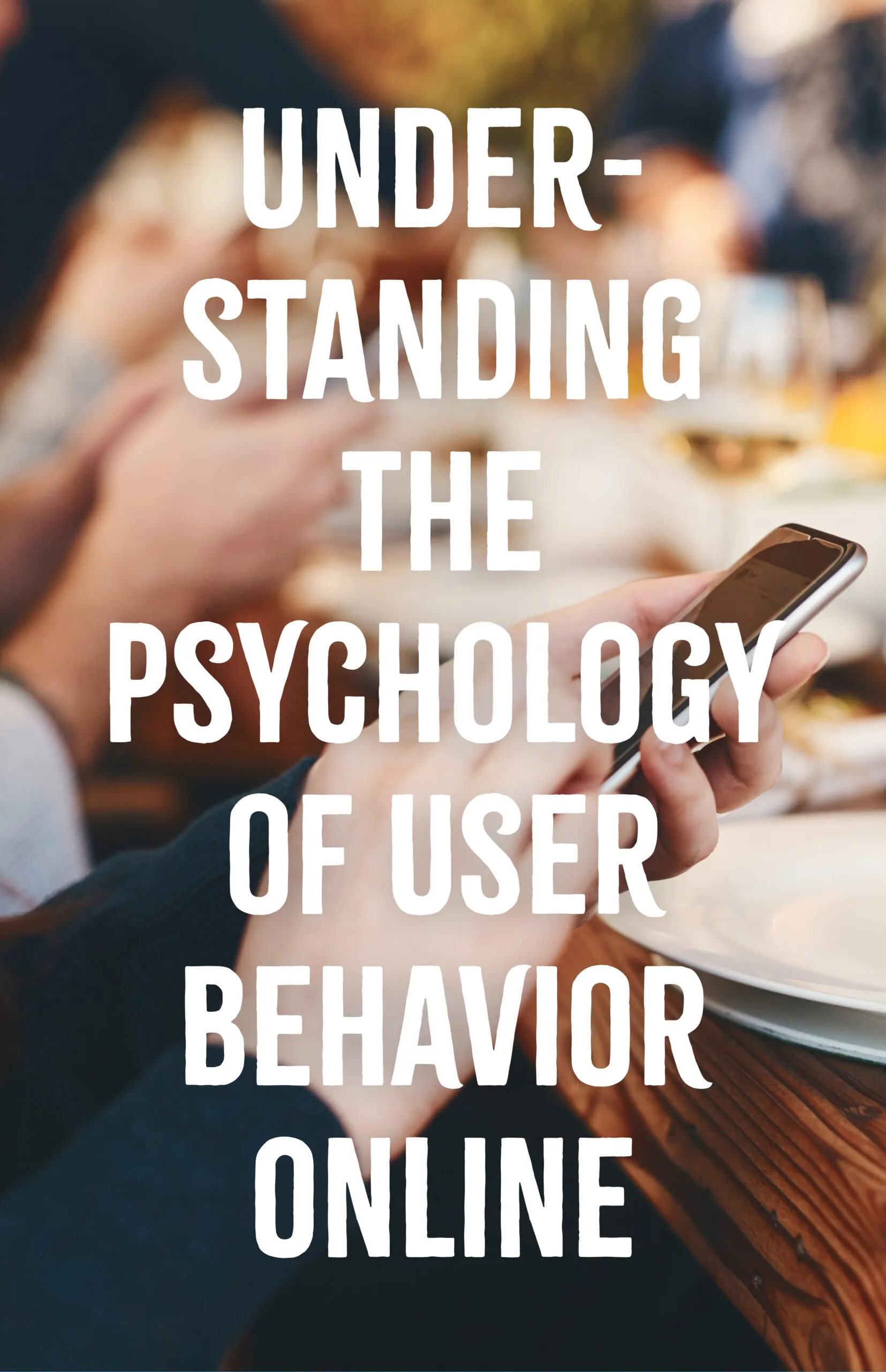 Understanding the Psychology of User Behavior Online