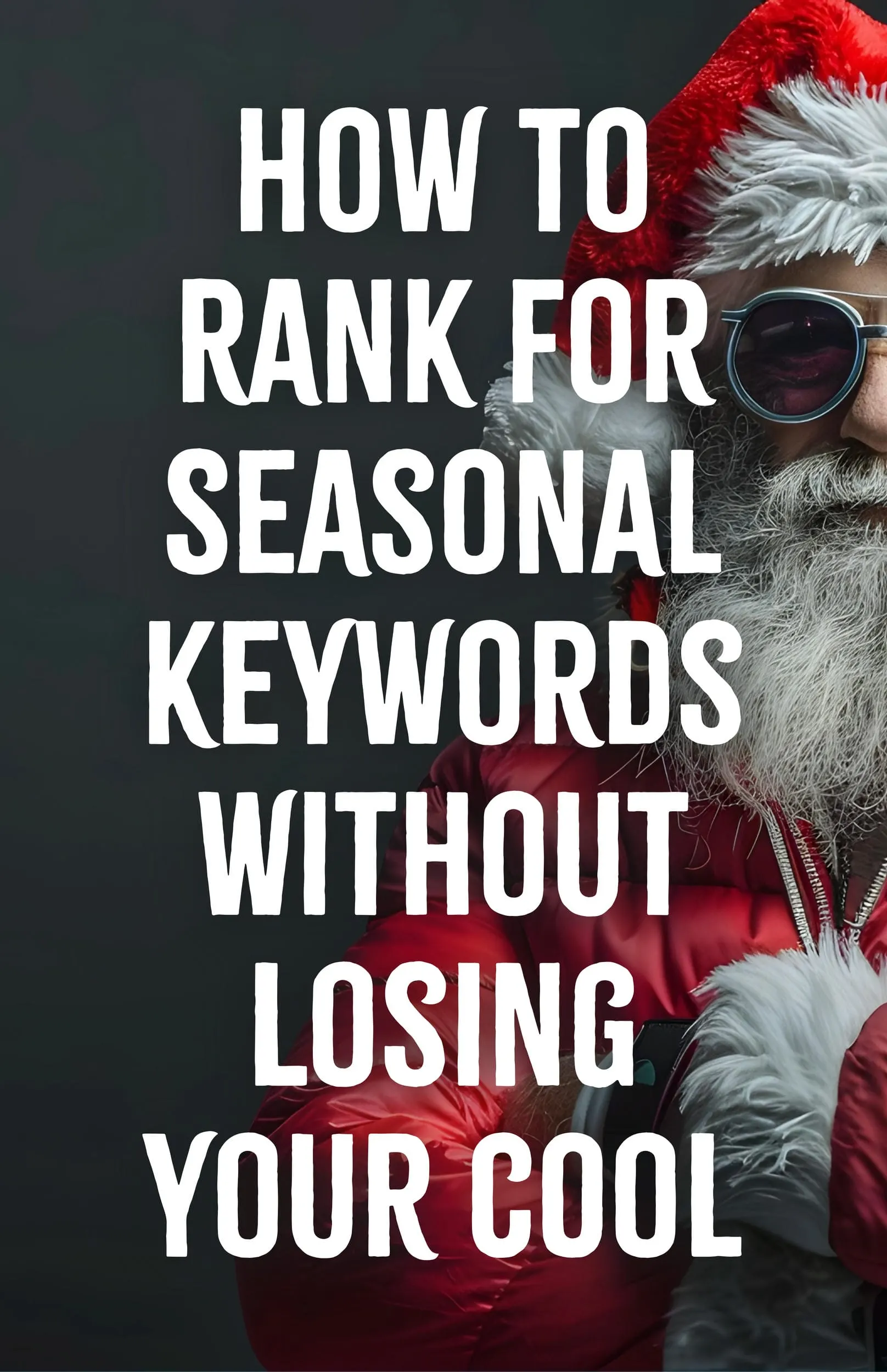 How to Rank for Seasonal Keywords Without Losing Your Cool