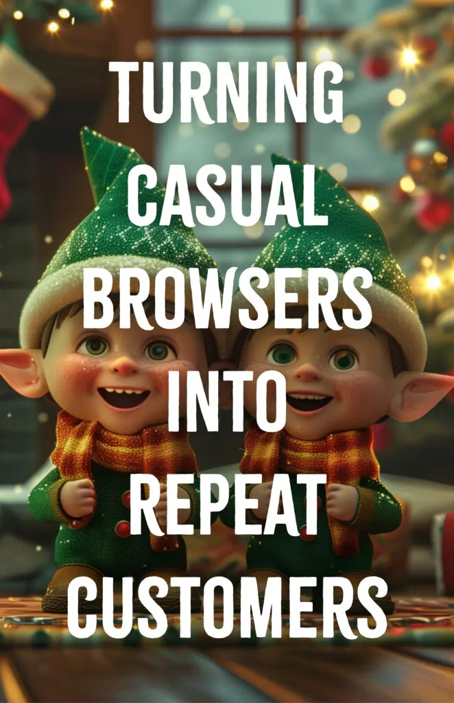 Turning Casual Browsers into Repeat Customers
