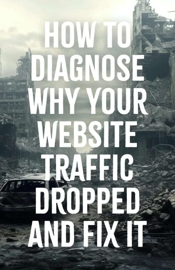 How to Diagnose Why Your Website Traffic Dropped and Fix It