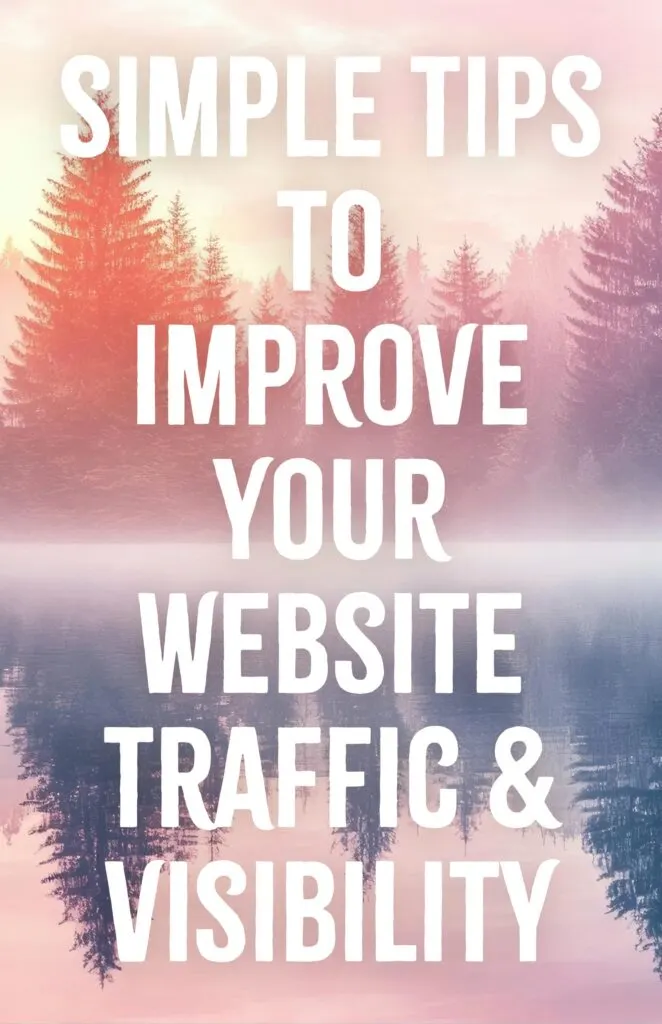Simple Tips to Improve Your Website Traffic and Visibility