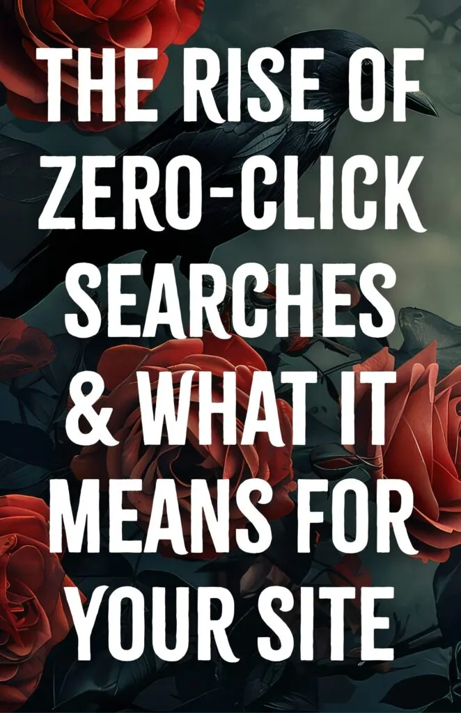 The Rise of Zero Click Searches and What It Means for Your Site