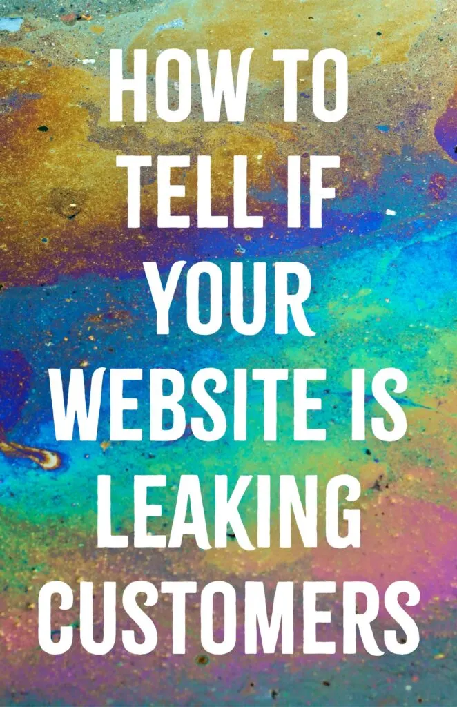 How to Tell If Your Website Is Leaking Customers