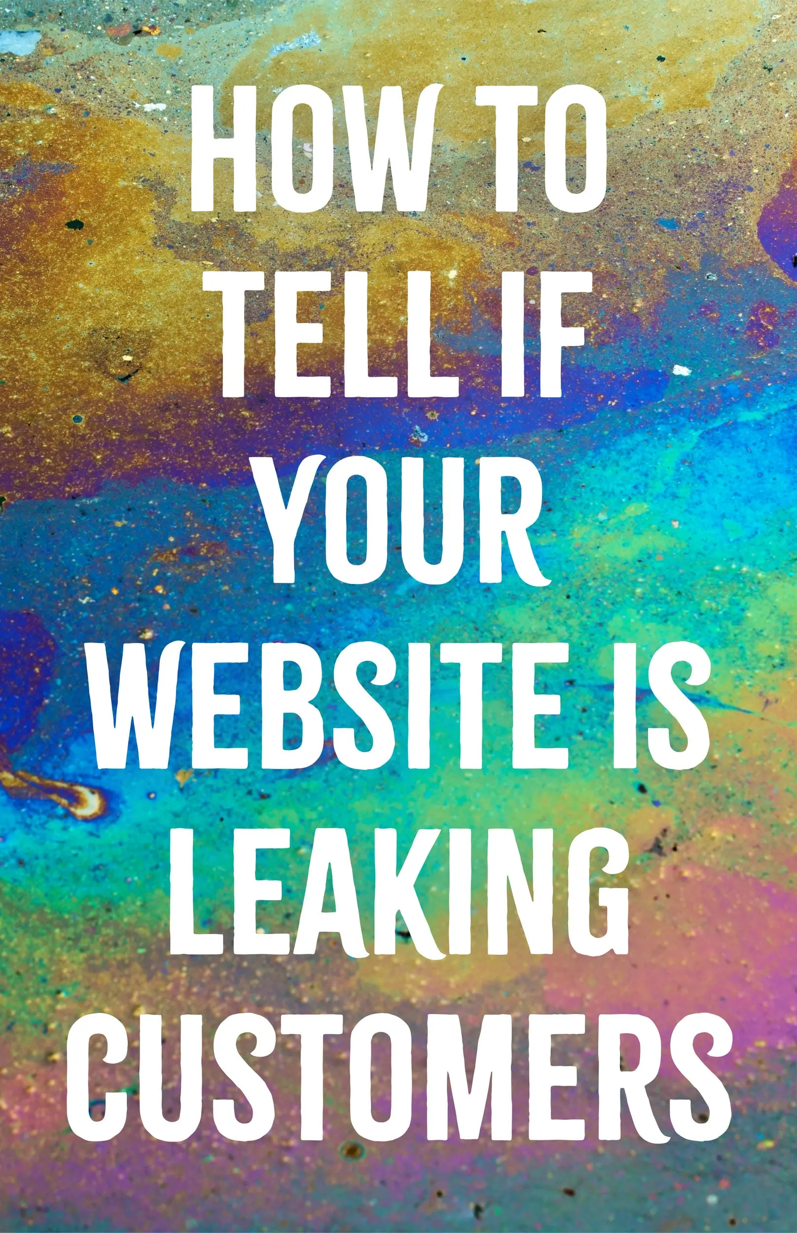 How to Tell If Your Website Is Leaking Customers