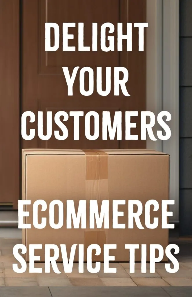 Delight Your Customers Ecommerce Service Tips