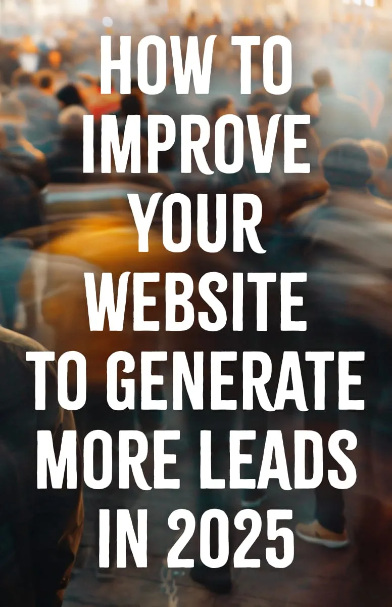 How to Improve Your Website to Generate More Leads in