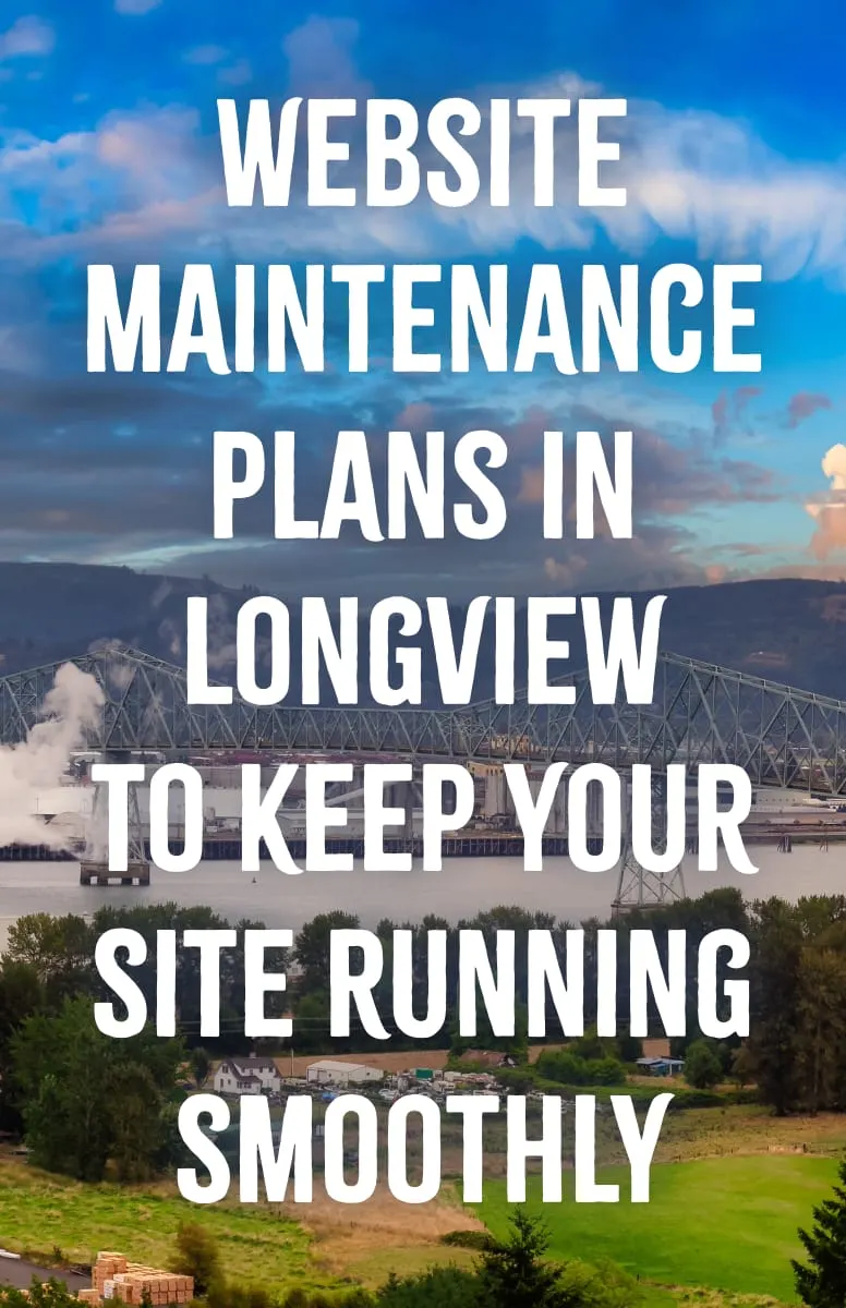 Website Maintenance Plans in Longview Washington to Keep Your Site Running Smoothly