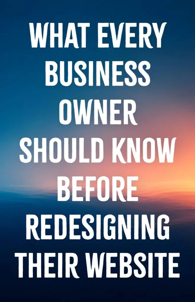 What Every Business Owner Should Know Before Redesigning Their Website