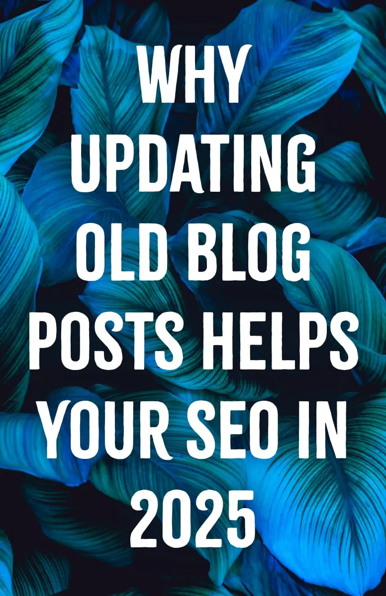 Why Updating Old Blog Posts Helps Your SEO in