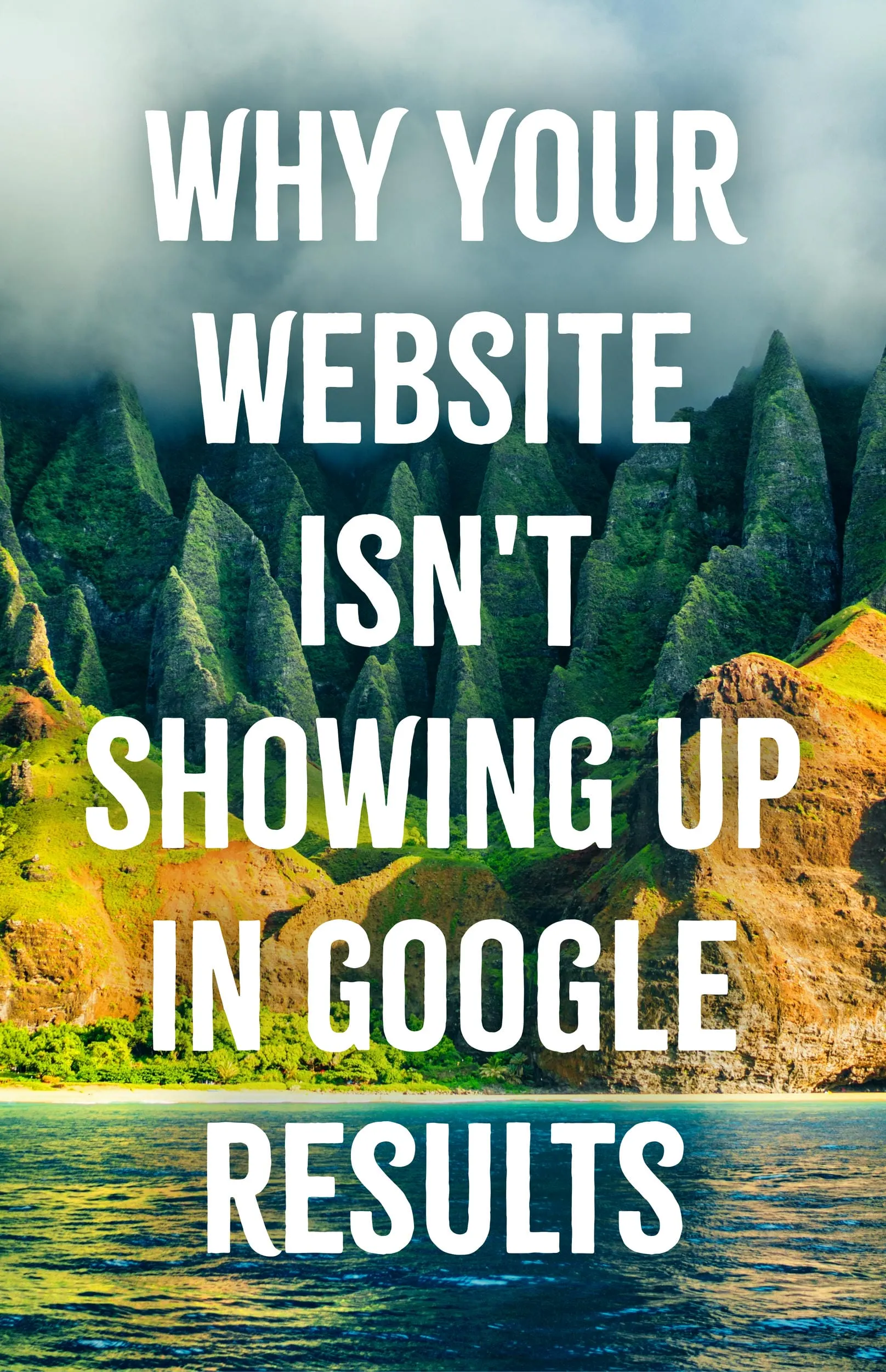 Why Your Website Isnt Showing Up in Google Results