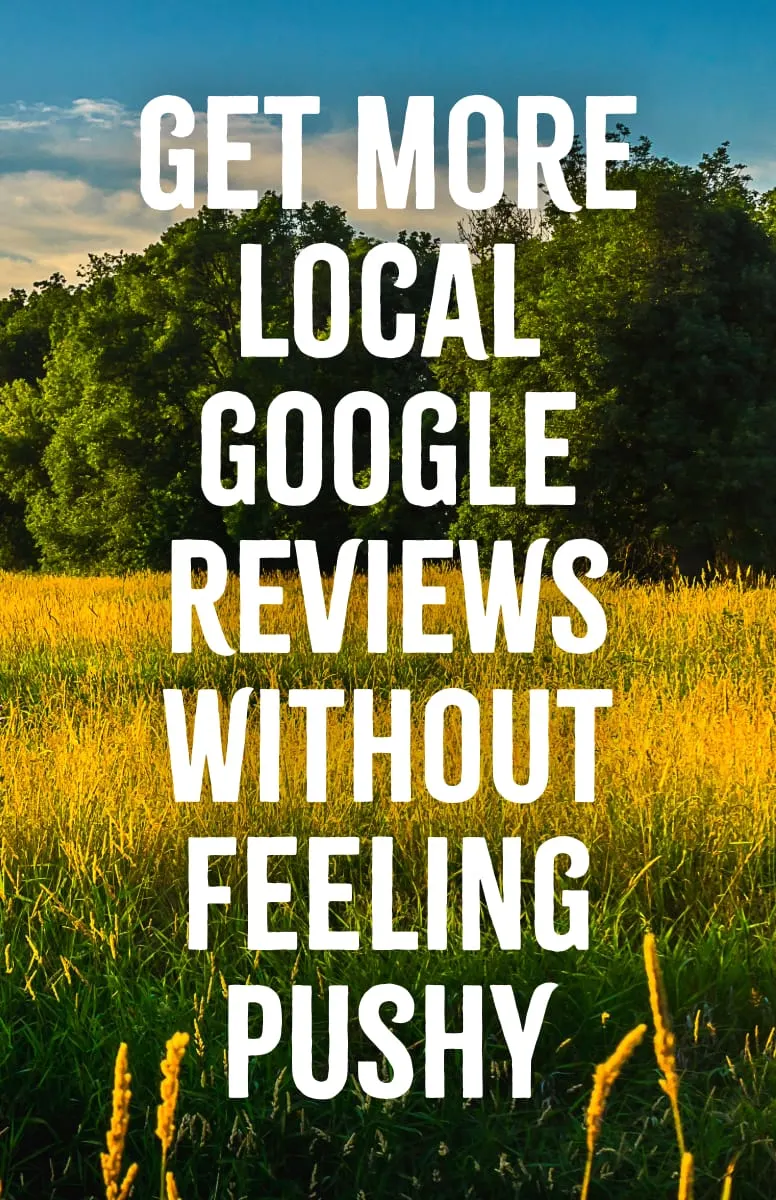 Get More Local Google Reviews Without Feeling Pushy
