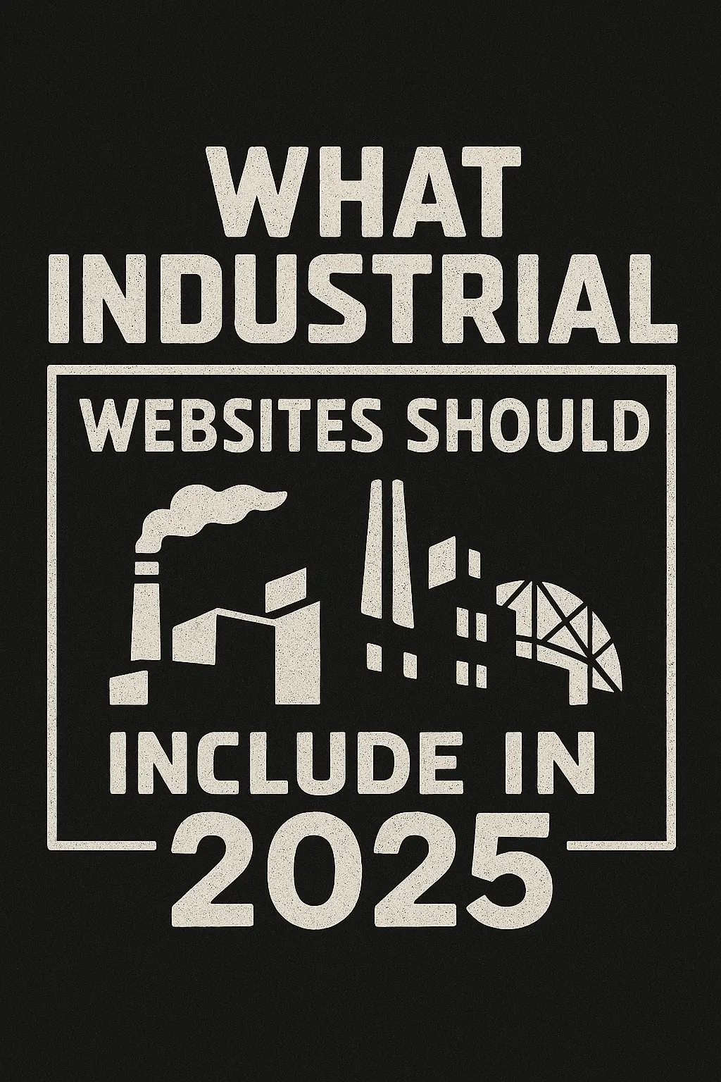 What Industrial Websites Should Include in