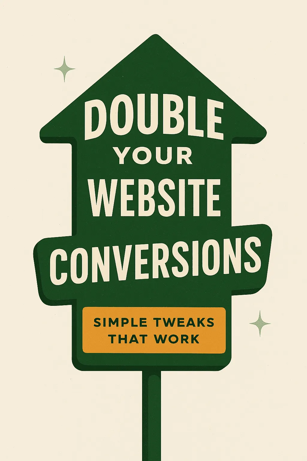 Simple Tweaks That Can Double Your Website Conversions