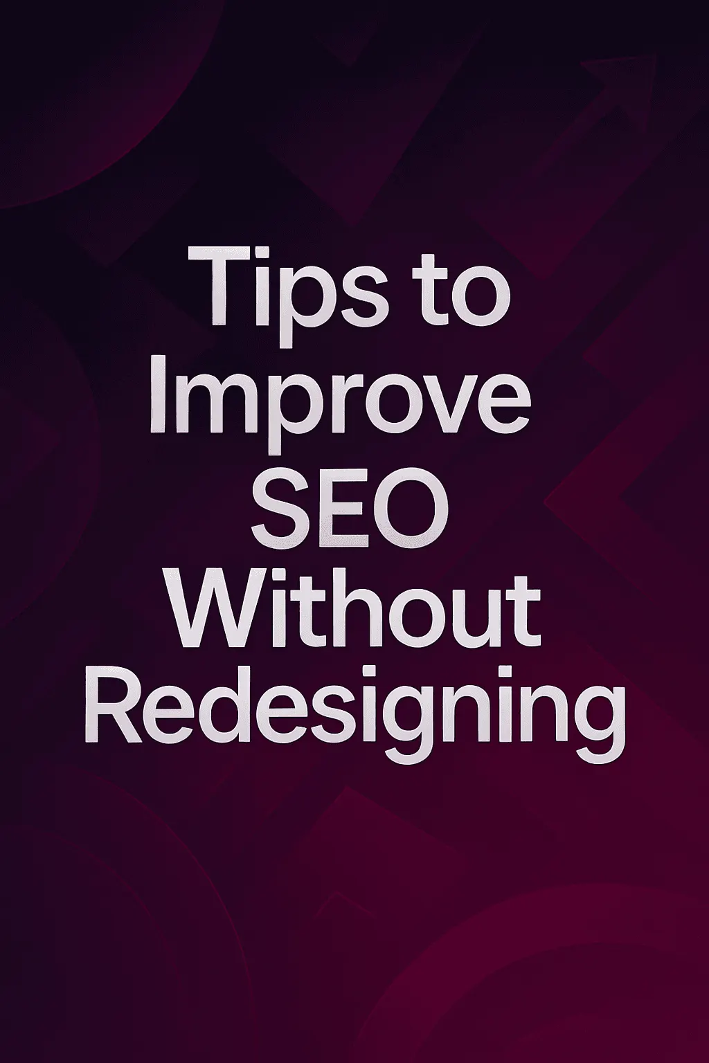 Tips to Improve SEO Without Redesigning