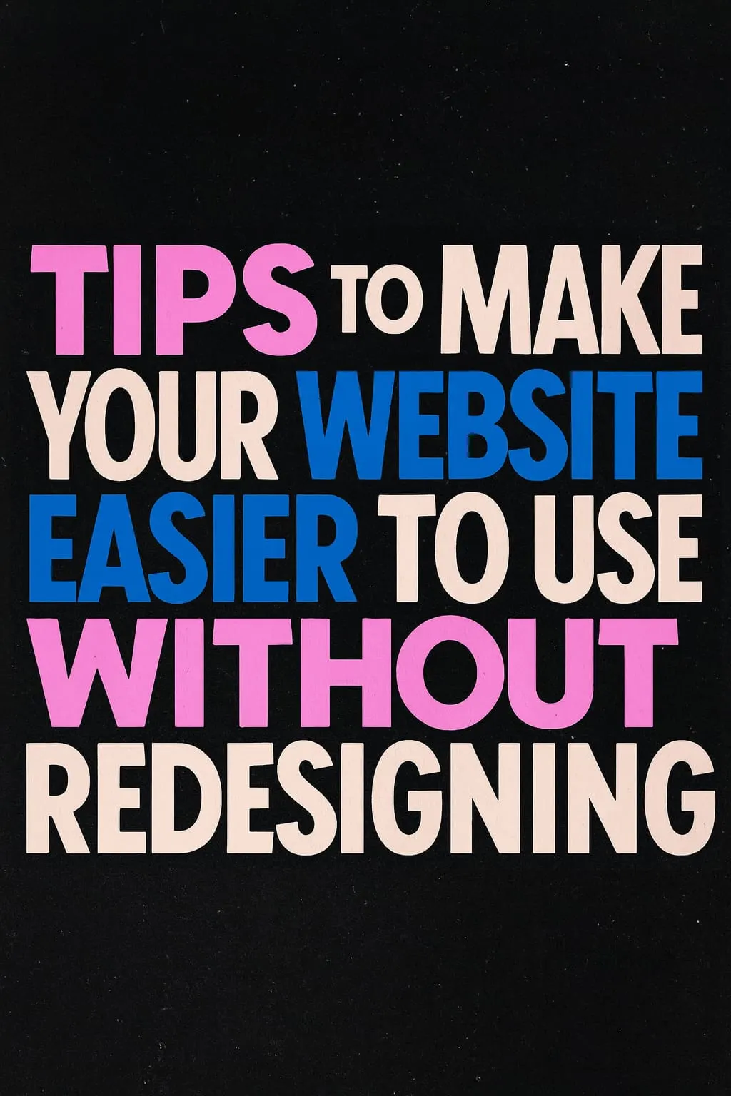 Tips to Make Your Website Easier to Use Without Redesigning