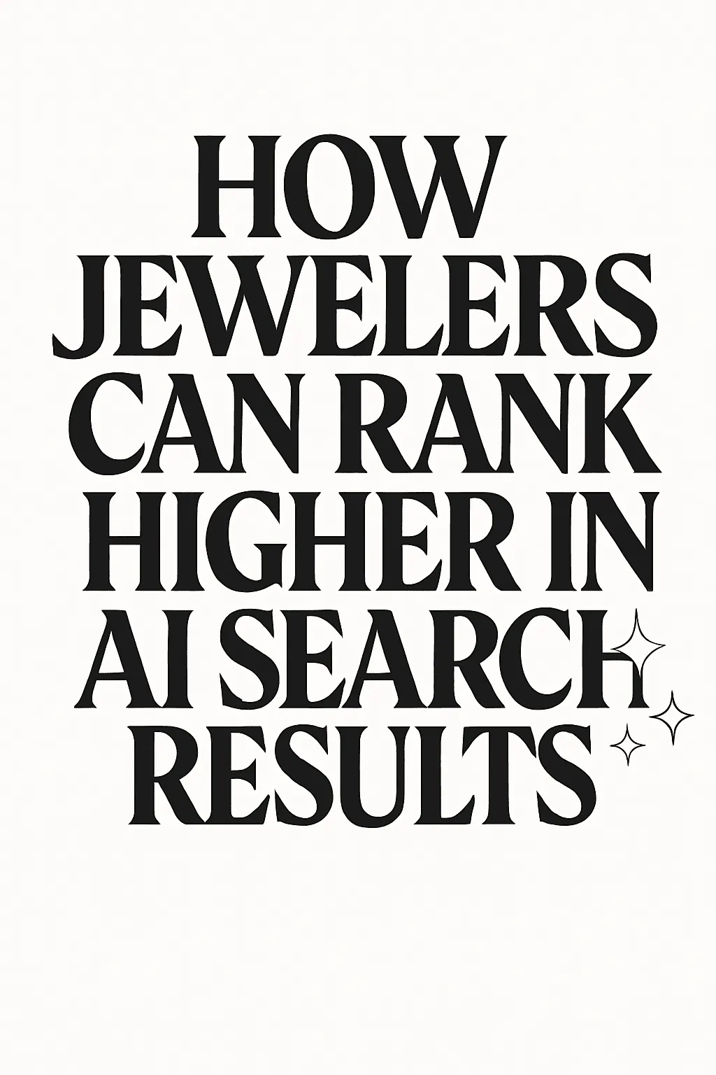 How Jewelers Can Rank Higher in AI Search Results