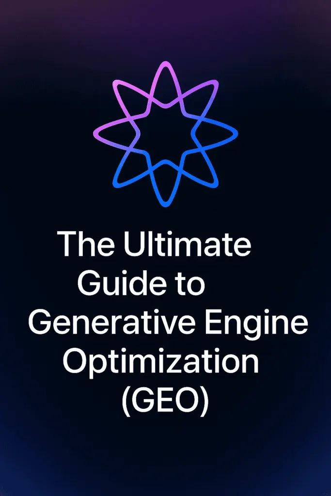 The Ultimate Guide to Generative Engine Optimization GEO