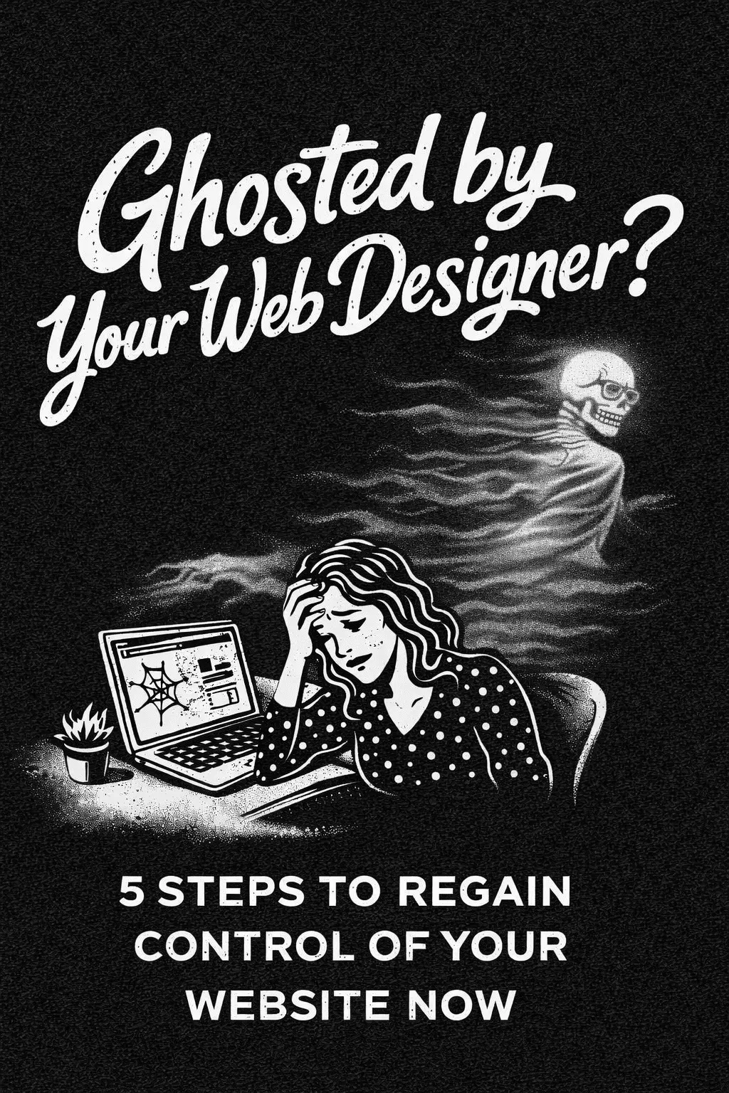 Ghosted by Your Web Designer Steps to Regain Control of Your Website Now